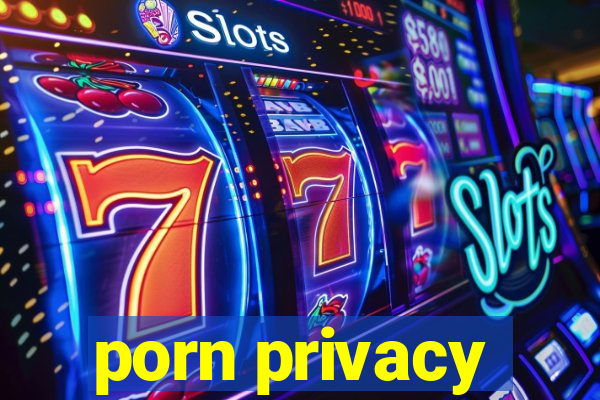 porn privacy